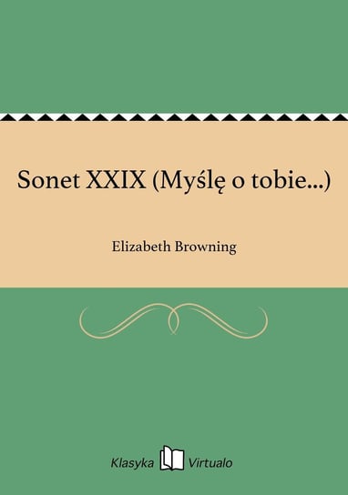 Sonet XXIX (Myślę o tobie...) Browning Elizabeth