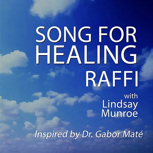 Song For Healing Raffi feat. Lindsay Munroe