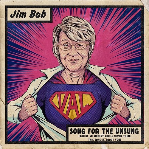 Song For The Unsung (You're So Modest You'll Never Think This Song Is About You) Jim Bob