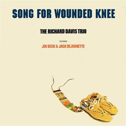Song for Wounded Knee The Richard Davis Trio feat. Joe Beck And Jack DeJohnette
