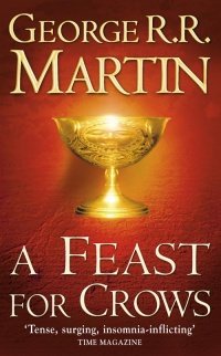 Song of Ice and Fire 4. Feast for Crows Martin George R. R.