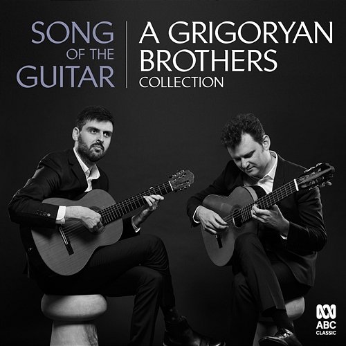 Song Of The Guitar: A Grigoryan Brothers Collection Grigoryan Brothers