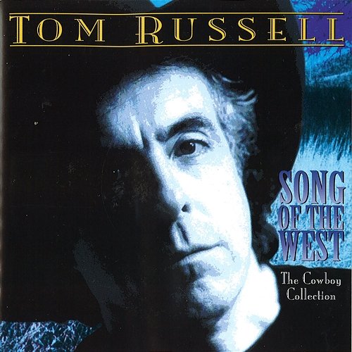 Song of the West: The Cowboy Collection Tom Russell