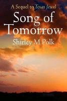 Song of Tomorrow: A Sequel to Texas Jewel Polk Shirley M.