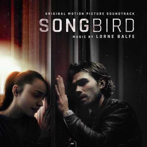 Songbird (Original Motion Picture Soundtrack) Lorne Balfe