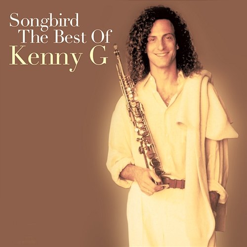 Songbird: The Best Of Kenny G Kenny G