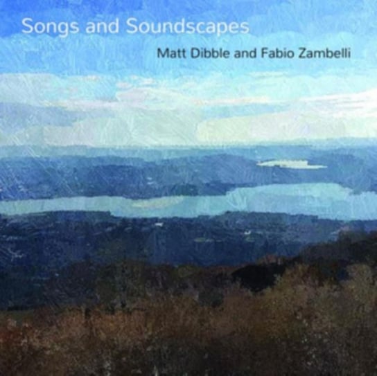 Songs And Soundscapes Dibble Matt, Zambelli Fabio
