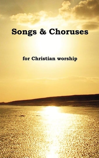 Songs & Choruses for Christian Worship Twoedged Sword Publications