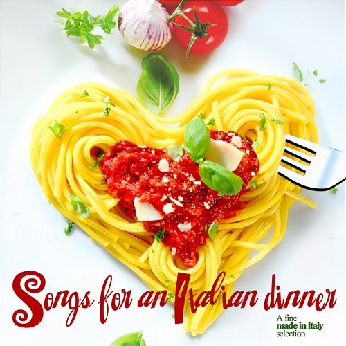 Songs for an Italian Dinner a Fine Made in Italy Selection Various Artists