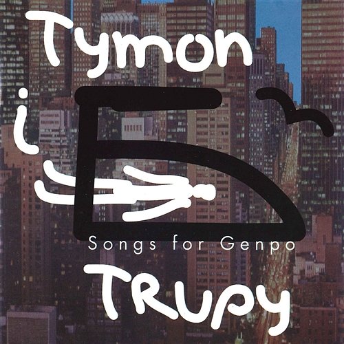 Songs For Genpo Tymon i Trupy