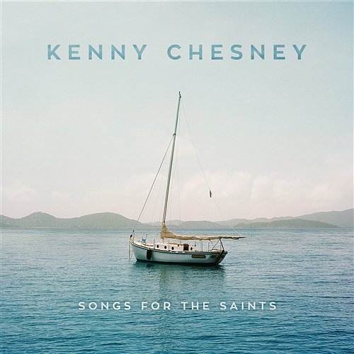Songs for the Saints Kenny Chesney
