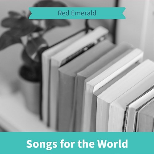 Songs for the World Red Emerald