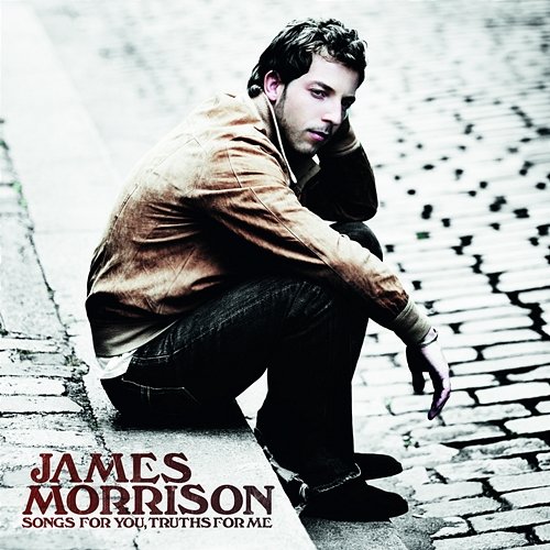 Songs For You, Truths For Me James Morrison