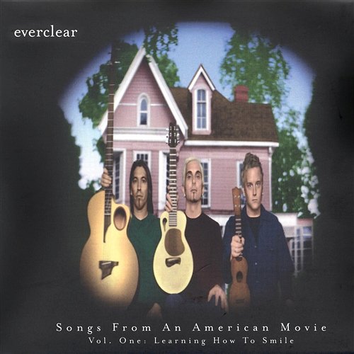 Songs From An American Movie: Learning How To Smile Everclear