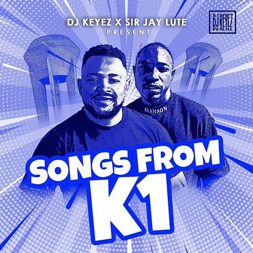Songs from K1 DJ Keyez & Sir Jay Lute