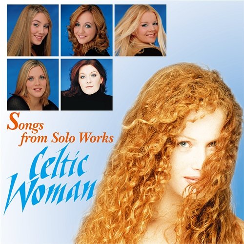 Songs From Solo Works: Celtic Woman Celtic Woman