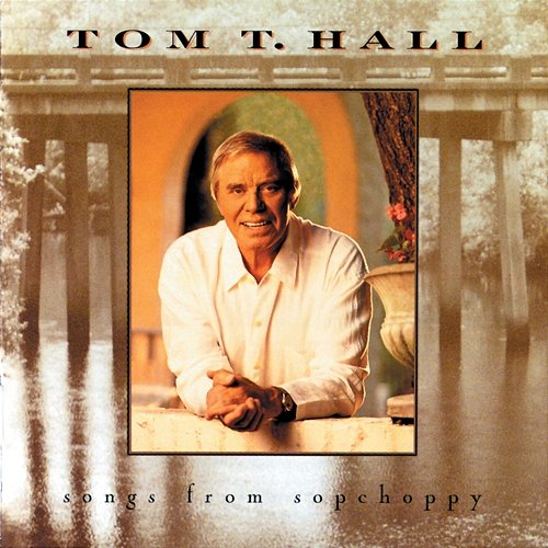 Songs From Sopchoppy Tom T. Hall