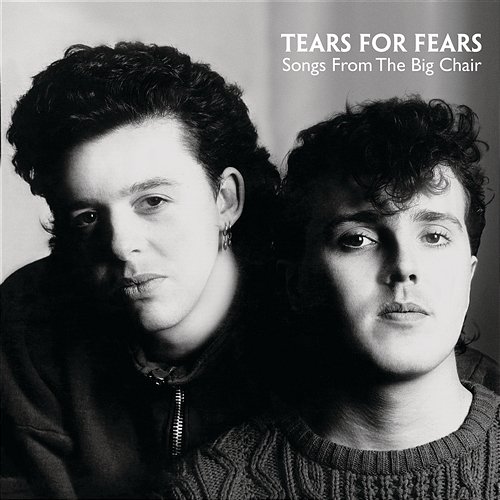 Songs From The Big Chair Tears For Fears