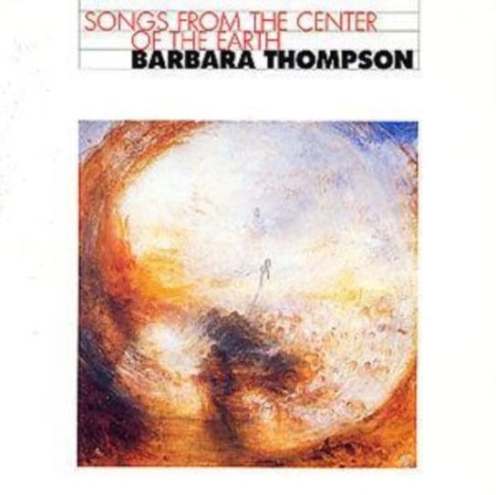Songs From The Center Of The Earth Thompson Barbara
