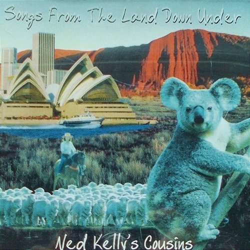 Songs from the Land Down Under Ned Kelly's Cousins