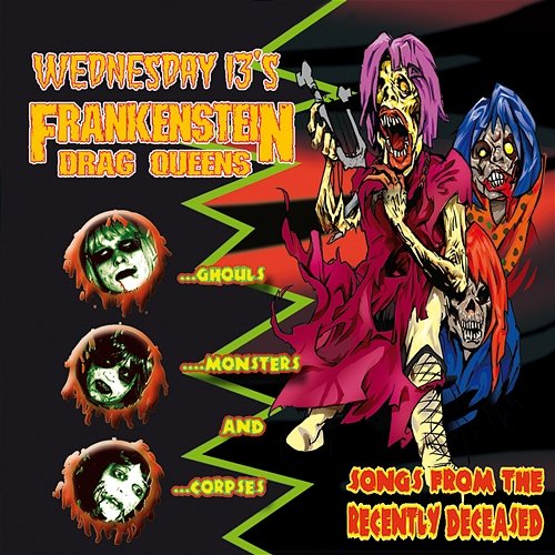 Songs From The Recently Deceased (Re-Issue) Wednesday 13's Frankenstein Drag Queens