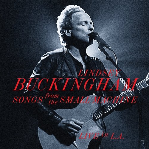 Songs From The Small Machine - Live In L.A. Lindsey Buckingham