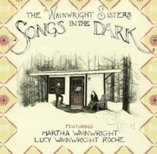 Songs in the Dark The Wainwright Sisters