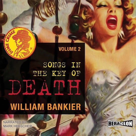 Songs in the Key of Death. Dime Crime. Volume 2 William Bankier