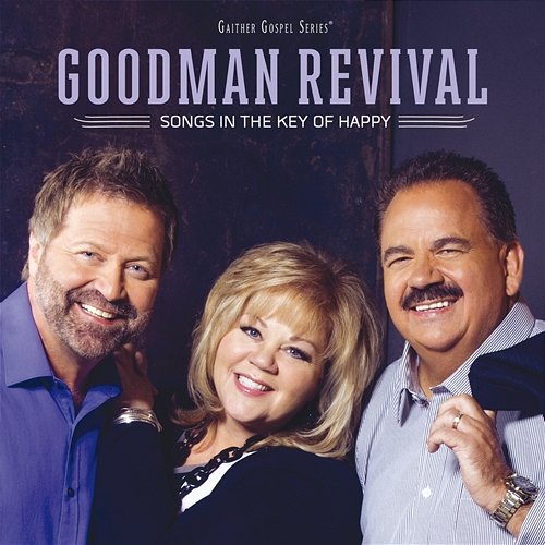 Songs In The Key Of Happy Goodman Revival