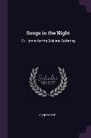 Songs in the Night: Or, Hymns for the Sick and Suffering Anonymous