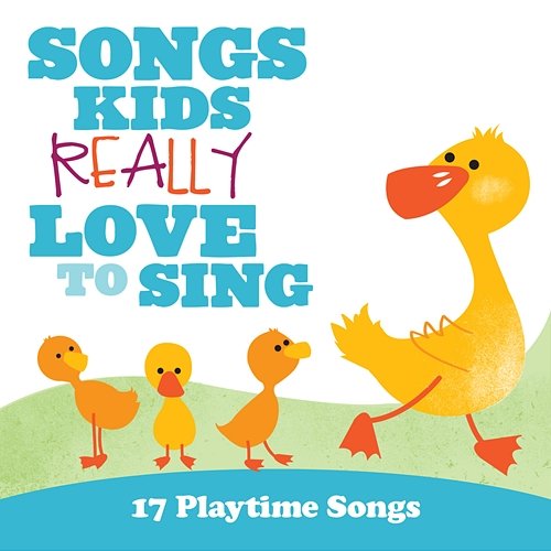 Songs Kids Really Love To Sing: 17 Playtime Songs Kids Choir