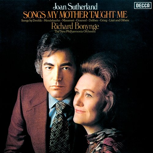 Songs My Mother Taught Me Joan Sutherland, New Philharmonia Orchestra, Richard Bonynge