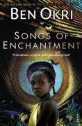 Songs Of Enchantment Okri Ben