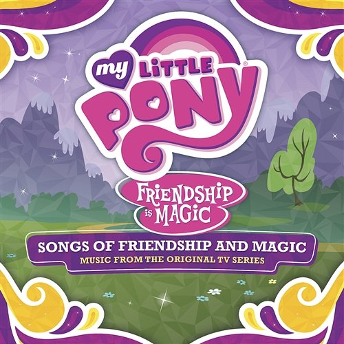 Songs of Friendship and Magic (Music from the Original TV Series) My Little Pony