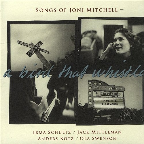 Songs Of Joni Mitchell A Bird That Whistles