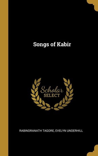 Songs of Kabir Tagore Rabindranath