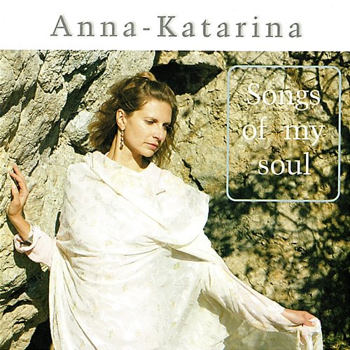 Songs of my soul Anna-Katarina