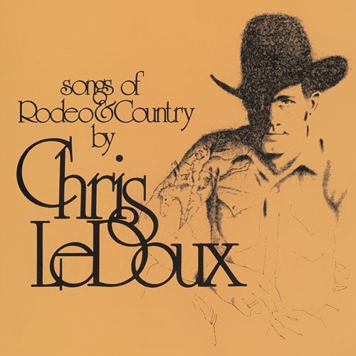 Songs Of Rodeo And Country Chris LeDoux
