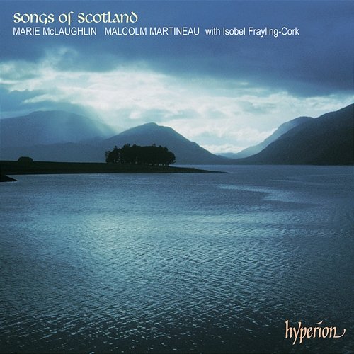 Songs of Scotland Marie McLaughlin, Malcolm Martineau, Isobel Frayling-Cork