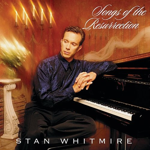 Songs Of The Resurrection Stan Whitmire