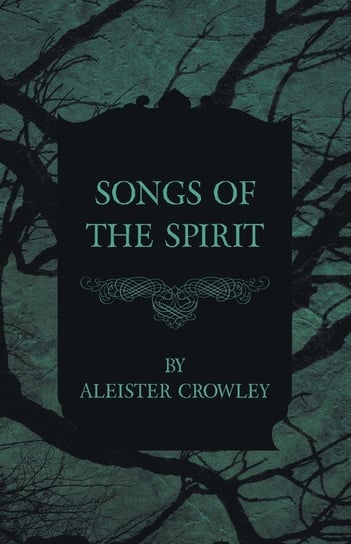 Songs Of The Spirit Crowley Aleister