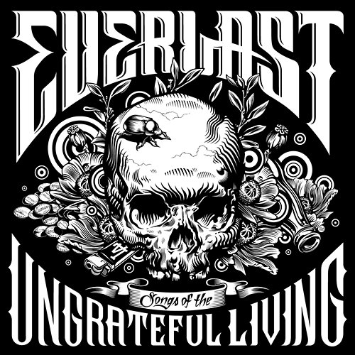Songs of the Ungrateful Living Everlast