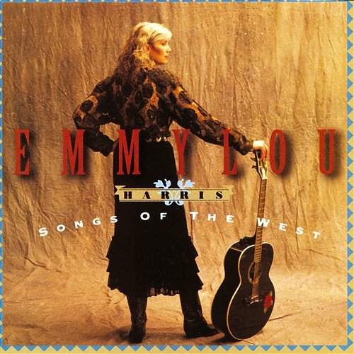 Songs of the West Emmylou Harris