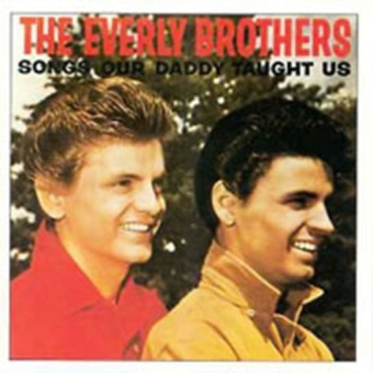 Songs Our Daddy Taught Us The Everly Brothers