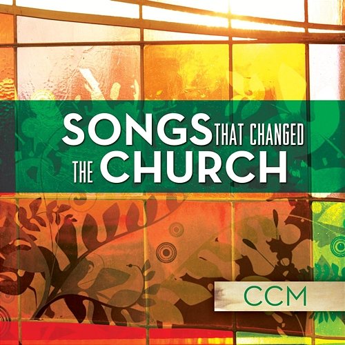 Songs That Changed The Church - CCM Various Artists