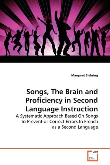 Songs, The Brain and Proficiency in Second Language Instruction Siebring Margaret