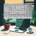 Songs to Improve Your Concentration Cloudy Symphony