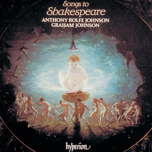 Songs to Shakespeare Anthony Rolfe Johnson, Graham Johnson