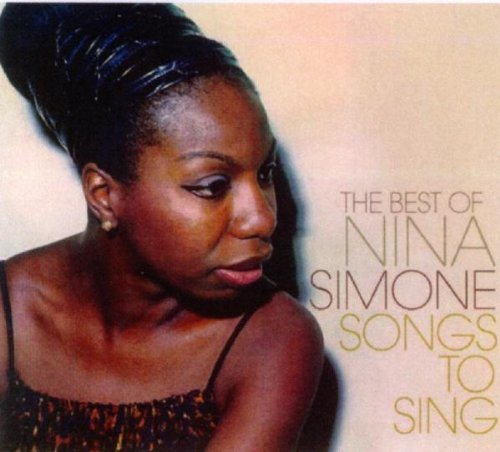 Songs to Sing The Best of Nina Simone Simone Nina