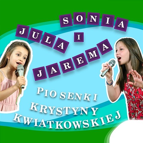 Sonia i Jula Jarema - Piosenki Krystyny Kwiatkowskiej Sonia Jarema, Julia Jarema, Krystyna Kwiatkowska